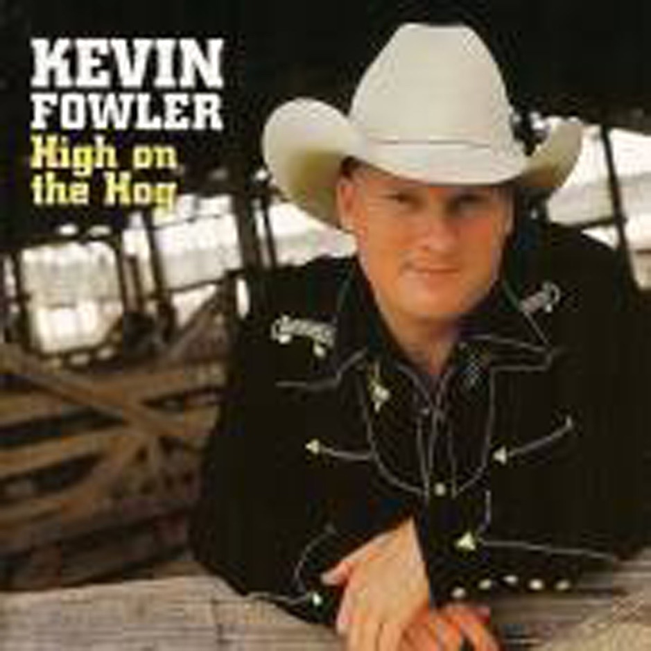 Kevin Fowler - High On The Hog